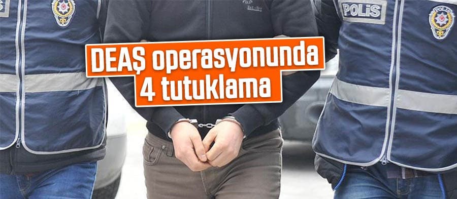 DEAŞ operasyonunda 4 tutuklama