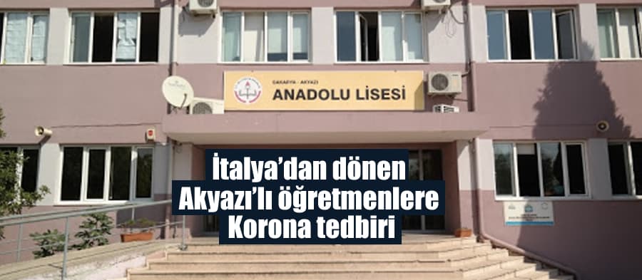 İtalya'dan dönen Akyazılı öğretmenlere korona tedbiri!