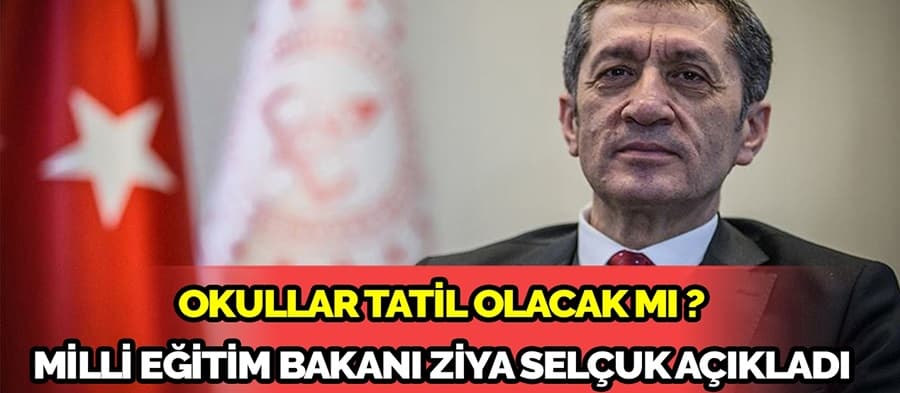 Okullar tatil edilecek mi? Bakan Ziya Selçuk'tan açıklama