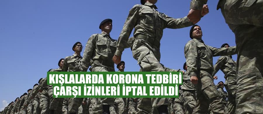 Çarşı izinleri iptal edildi