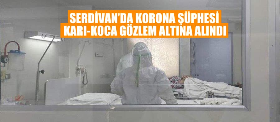 Serdivan'da koronavirüs şüphesi