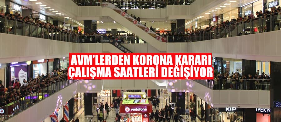 AVM'lerden korona kararı; Saatleri değişiyor