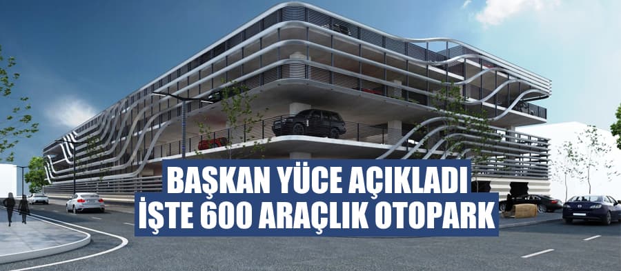 Hastane bölgesine 600 araçlık otopark geliyor