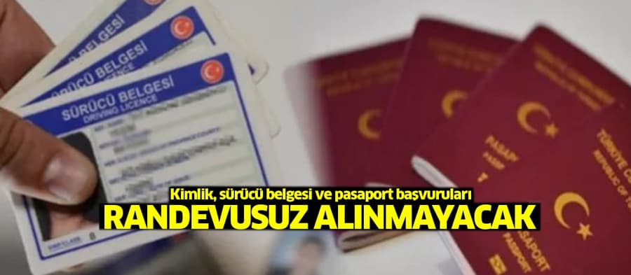 Kimlik kartı, pasaport ve sürücü belgeleri başvurularına yeni düzenleme!