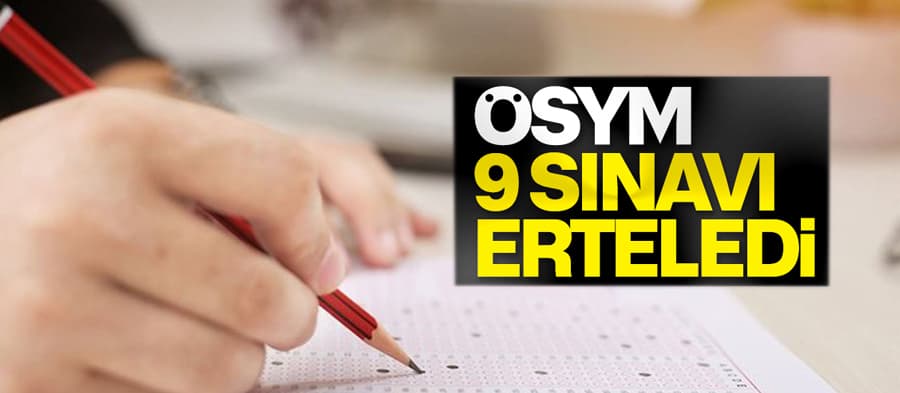 ÖSYM corona önlemleri kapsamında sınavları erteledi! 