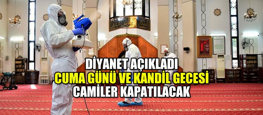 Cuma günü ve kandil gecesi camiler kapalı tutulacak