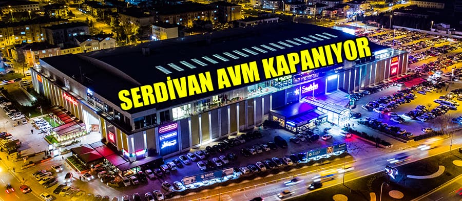 Serdivan AVM kapanıyor