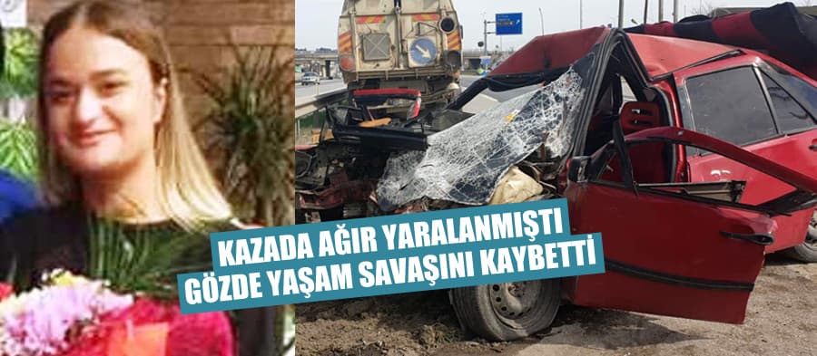 Gözde yaşam savaşını kaybetti