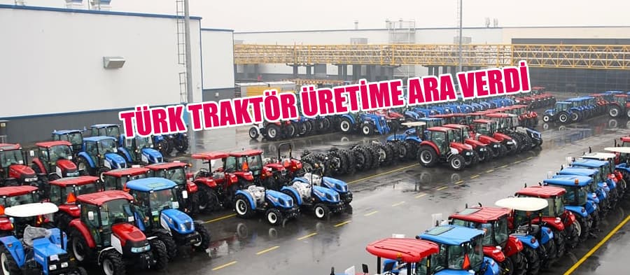 Türk Traktör üretime ara verdi