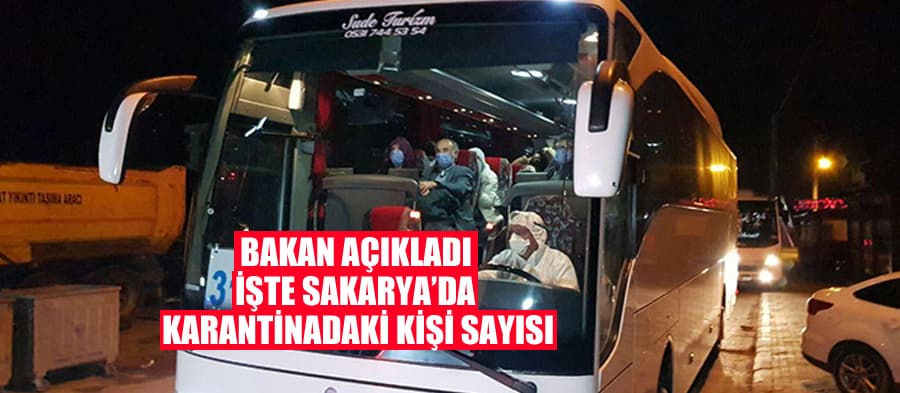 Bakan açıkladı; İşte Sakarya'da karantinadaki kişi sayısı