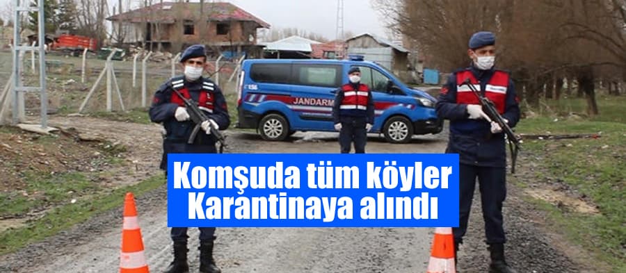 Komşuda tüm köylerde ev karantinası başlatıldı