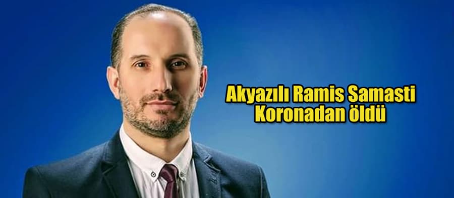 Akyazılı Ramis Samasti, Korona virüsten hayatını kaybetti