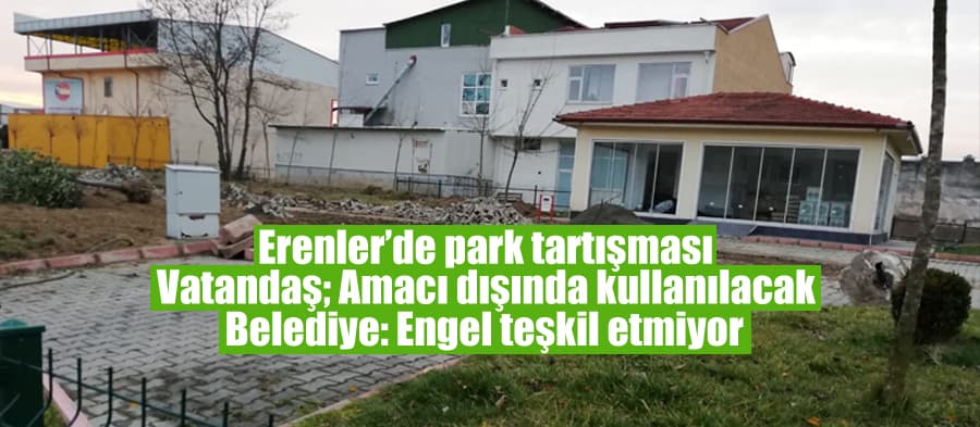 Erenler'de park tartışması!