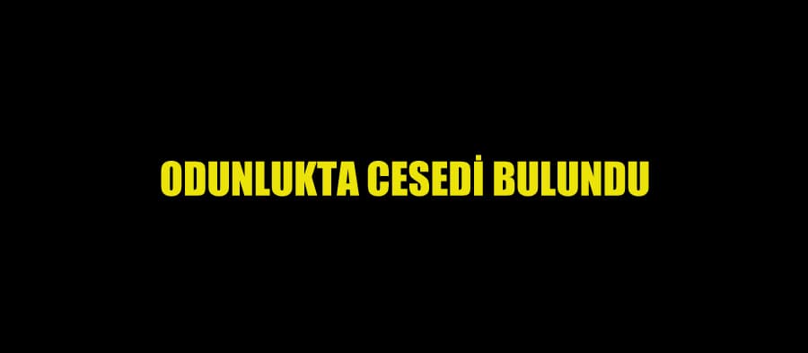 Odunlukta cesedi bulundu