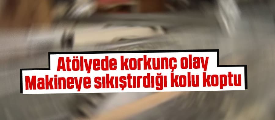 Makineye kaptırdığı kolu koptu