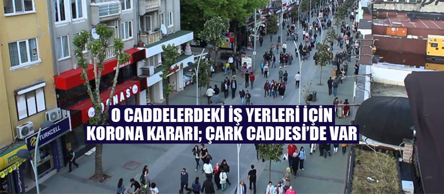 Çark Caddesi için flaş karar