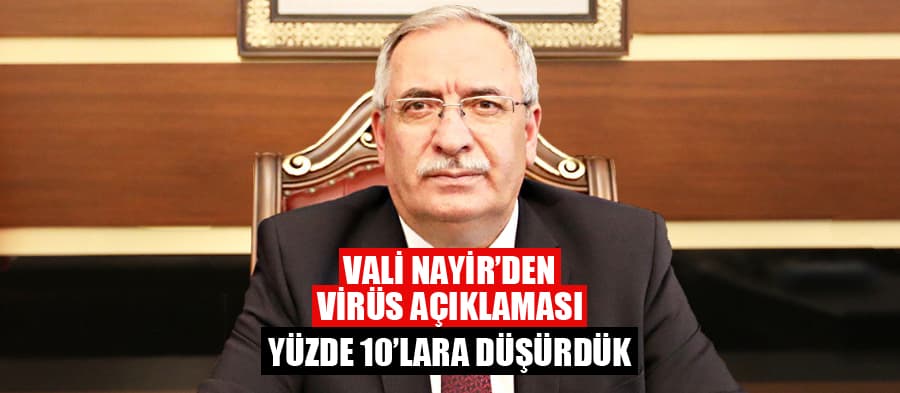 Vali Nayir duyurdu;Yüzde 10'ların altına düşürdük