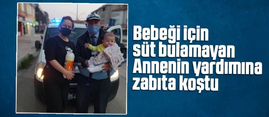 Bebeği için süt bulamayan annenin yardımına zabıta koştu