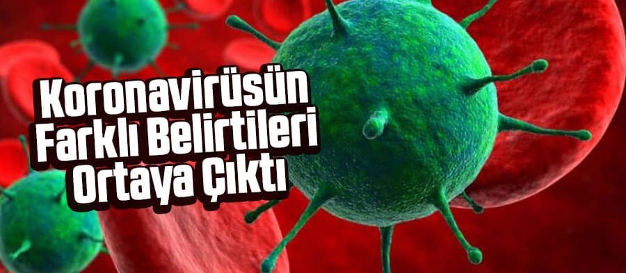 Koronavirüsün farklı belirtileri ortaya çıktı
