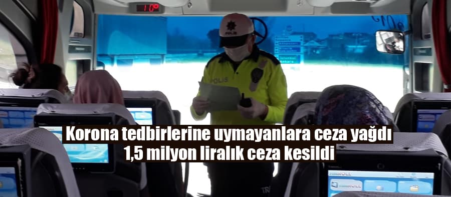 Korona tedbirlerine uymayanlara ceza yağdı