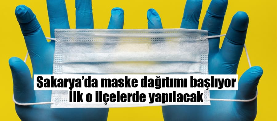 Sakarya'da maske dağıtımı başlıyor