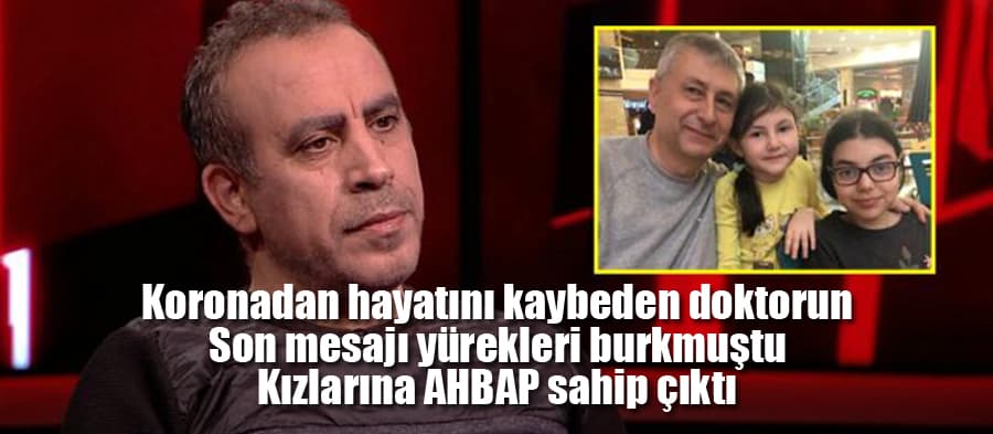 Koronadan hayatını kaybeden doktorun kızlarına AHBAP sahip çıktı
