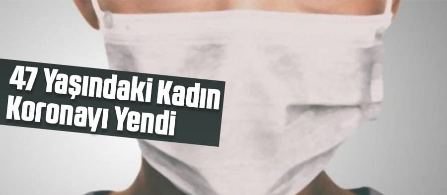 47 yaşında koronayı yendi, eşinin tedavisi devam ediyor