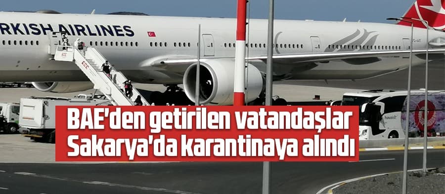 BAE'den getirilen vatandaşlar Sakarya'da karantinaya alındı
