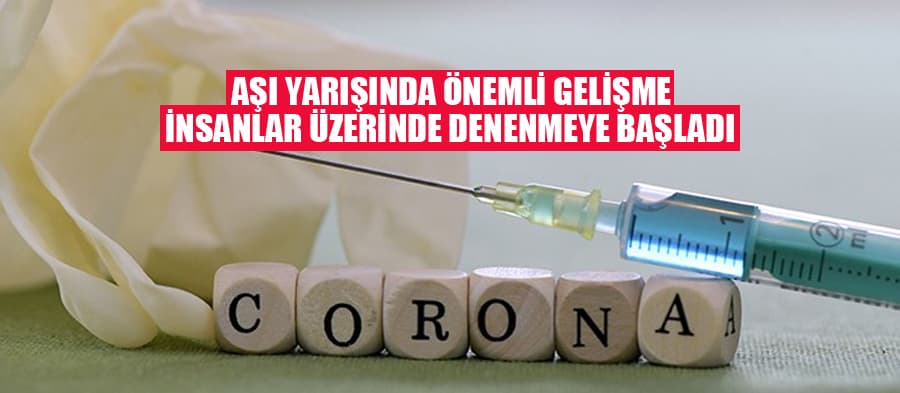 Koronavirüs aşısı insanlar üzerinde denenmeye başlandı