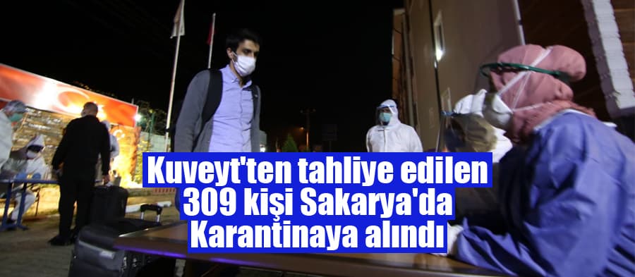 Kuveyt'ten tahliye edilen 309 kişi Sakarya'da karantinaya alındı