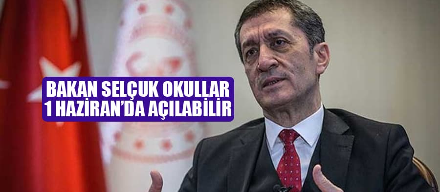 Bakan Selçuk: 1 Haziran'da okullar açılabilir