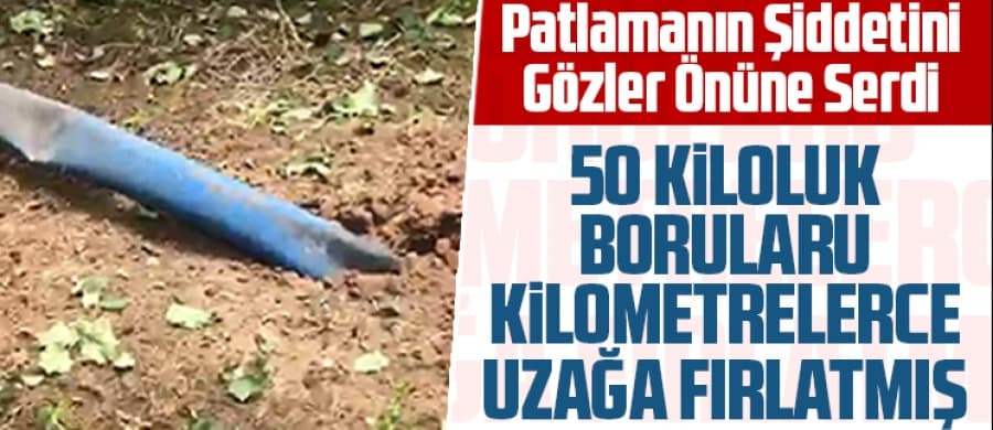 Patlamanın şiddetini gözler önüne serdi