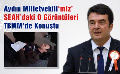 SEAH'daki o görüntüler için Aydın Vekili-'miz' konuştu