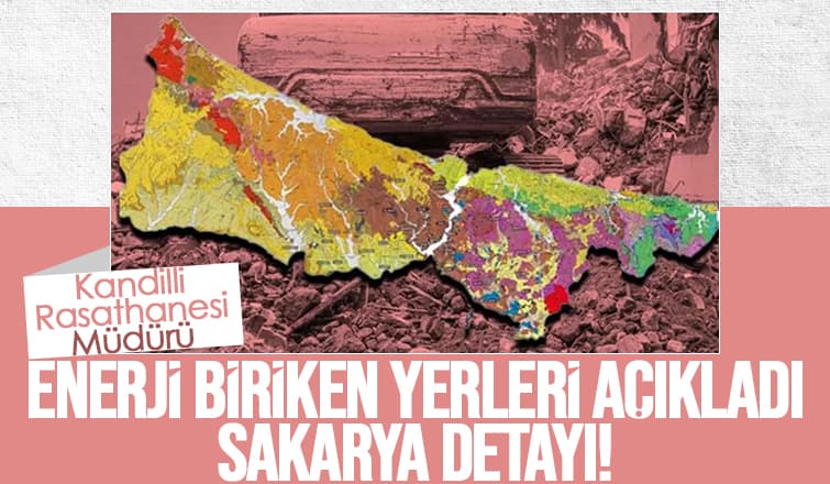 Kandilli Müdürü tehlike artan noktaları açıkladı; Sakarya'da etkilenecek