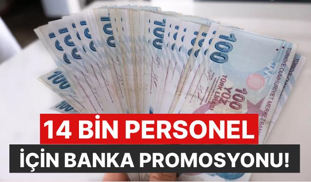 14 Bin Personel İçin Banka Promosyonu!