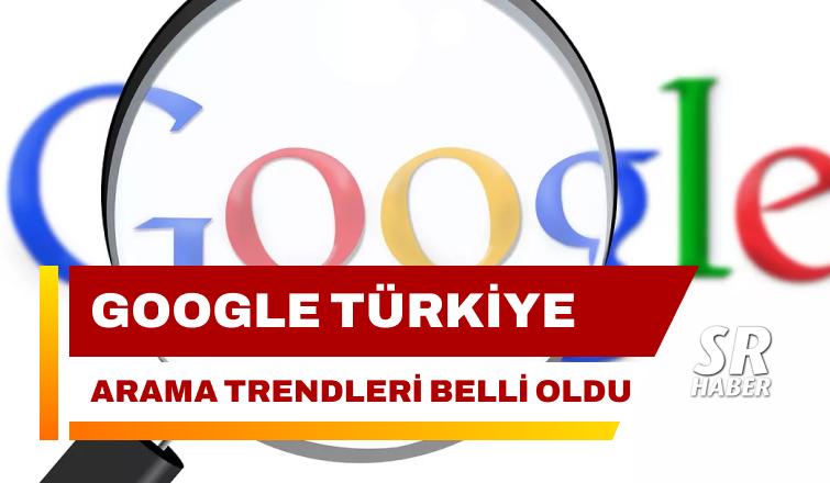 Google Türkiye Arama Trendleri Belli oldu