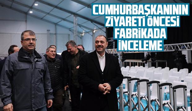 Vali Kaldırım'dan Erdoğan'ın ziyareti öncesi fabrikada inceleme