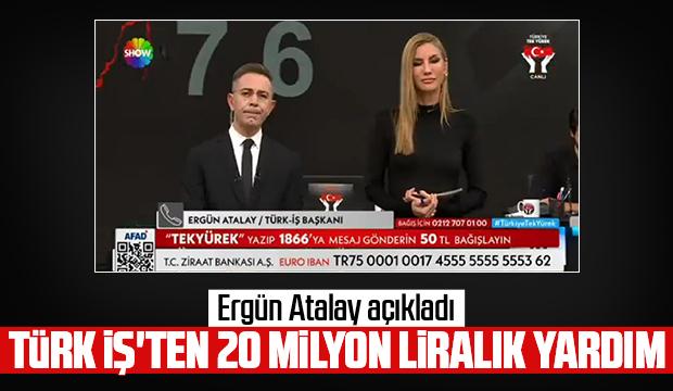 Türk İş'ten 20 milyon liralık yardım