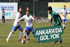 Ankara'da gol sesi çıkmadı
