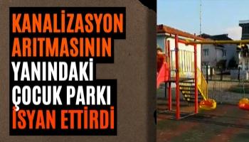 Kanalizasyon Arıtmasının Yanındaki Çocuk Parkı İsyan Ettirdi!