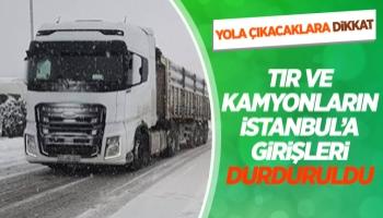 Nakliyat kamyonların İstanbul'a girişi durduruldu
