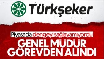 Türkiye Şeker Genel Müdürü görevden alındı