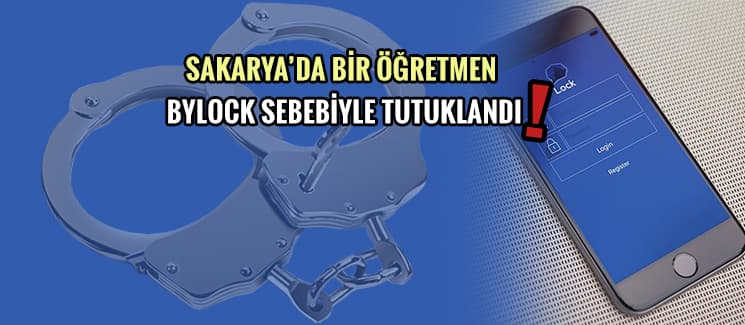Sakarya'da Bylock sebebiyle bir öğretmen tutuklandı Sakarya'da Bylock sebebiyle bir öğretmen tutuklandı