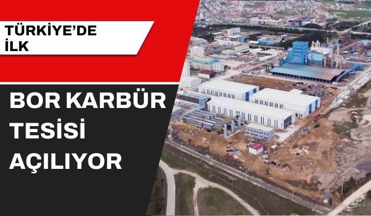 Türkiye'de İlk Bor Karbür Tesisi Açılıyor!